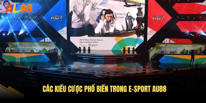 Các kiểu cược phổ biến trong E-Sport AU88 đáng thử qua